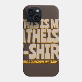 This is my Atheist T-Shirt Phone Case