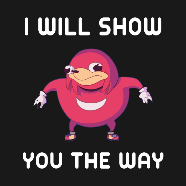 Uganda Knuckles I Will Show You The Way by maelotti22925