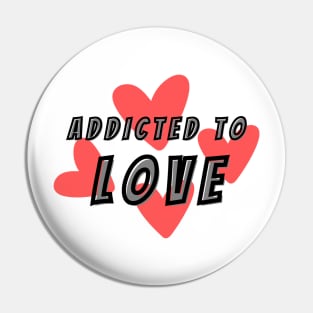 Addicted to Love Pin