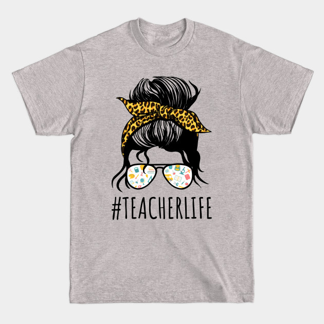 Disover Teacher Life With Messy Bun - Teacher Life - T-Shirt