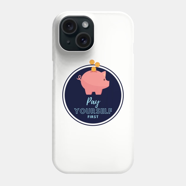 Pay Yourself First Phone Case by AlyKatDesigns