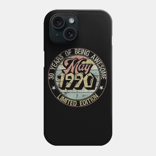 Born May 1990 Limited Edition Happy 30th Birthday Gifts Phone Case by teudasfemales