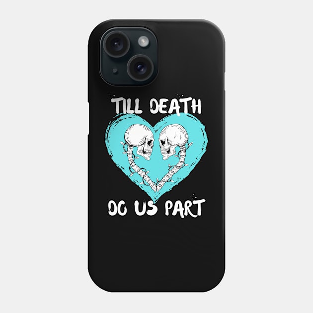 Till Death Do Us Part Skeleton/Skull Aqua Heart Phone Case by jackofdreams22