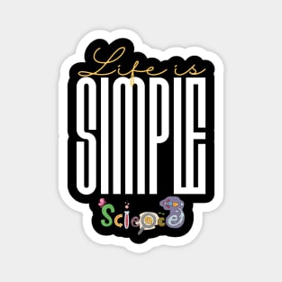 Life is simple science Magnet