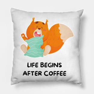 Squirrel Funny Quote | Life Begins After Coffee Pillow