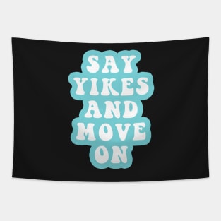 Say Yikes And Move On Tapestry