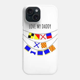 Love My Daddy  (International Signal Flags Alphabet) Phone Case