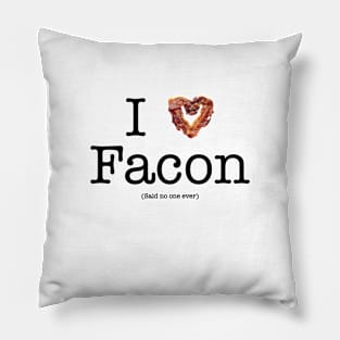 I Love Facon (Said No One Ever) Pillow