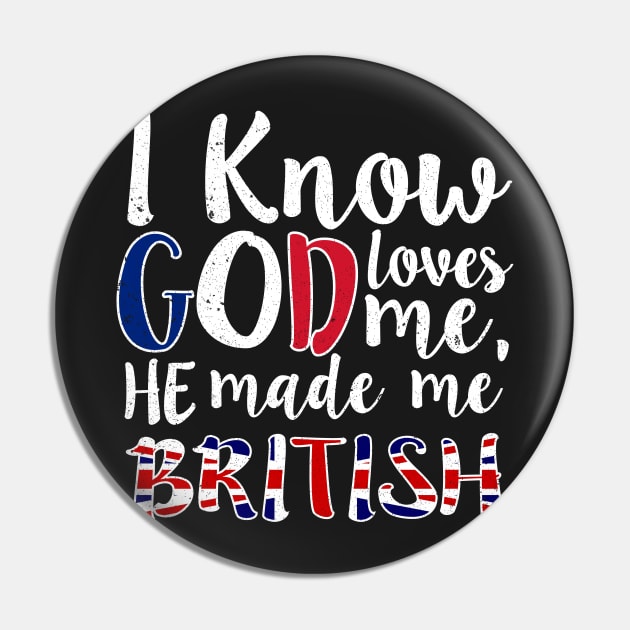 God Loves Me He Made Me British Flag Colors T-Shirt Pin by Memes4Days