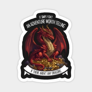It Simply Isnt an Adventure Worth Telling If There Aren&amp;#39;t Any Dragons - Red Dragon - Fantasy Magnet