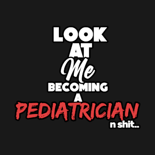 Becoming a pediatrician. Graduation gift T-Shirt