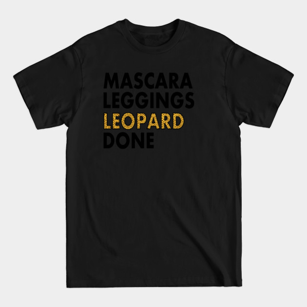 Discover Mascara.Leggings.Leopard.Done. - Mascara Leggings Leopard Done Feminine - T-Shirt