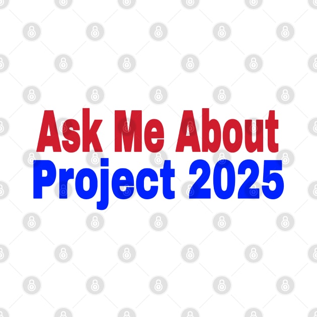 Ask Me About Project 2025 - Front by SubversiveWare