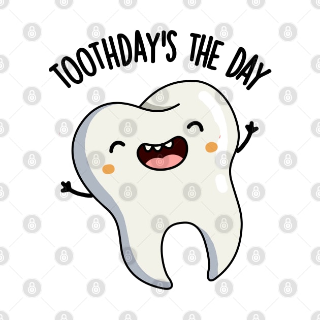Toothday's The Day Funny Tooth Puns by punnybone