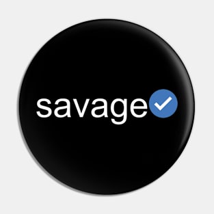 Verified Savage (White Text) Pin