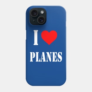 I Love Planes | Gift Phone Case