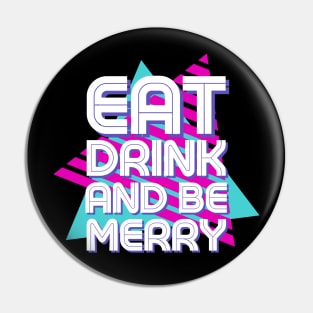 Eat Drink And Be Merry Pin