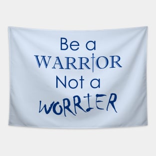 Be a Warrior Not a Worrier Tapestry