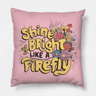 Shine Bright, Like a Firefly Pillow