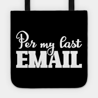 Per My Last Email Tote