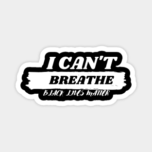 I can't BREATHE, Black lives matter Unisex T-shirt Magnet