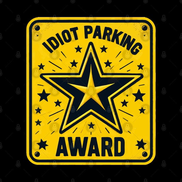 Funny Idiot Parking Award Retro Badge by TomFrontierArt