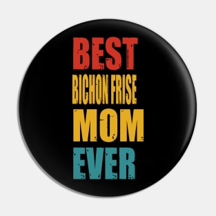 Vintage Best Bichon Frise Mom Ever T-shirt Pin