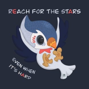 Reach for the stars ... even when it is hard T-Shirt