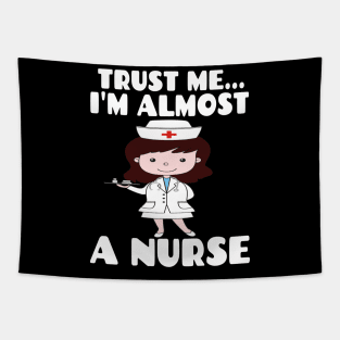 Trust me I'm almost a nurse - nursing student school LVN RN nurse practitioner Tapestry