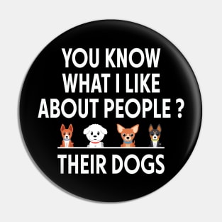 Funny You Know What I Like About People Their Dogs Dog Lover Pin