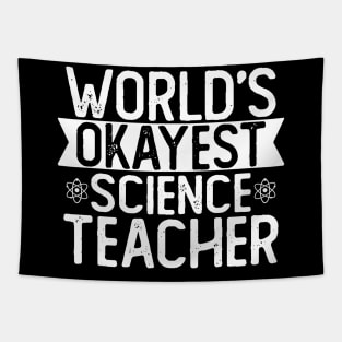 World's Okayest Science Teacher T shirt Science Teacher Gift Tapestry