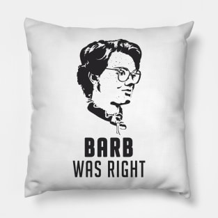 Barb Was Right Pillow