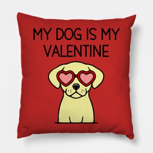 My Dog is My Valentine Pillow