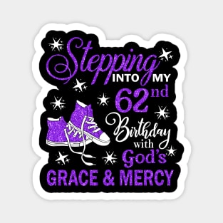 Stepping Into My 62nd Birthday With God's Grace & Mercy Bday Magnet