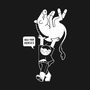 Hold your horses T-Shirt
