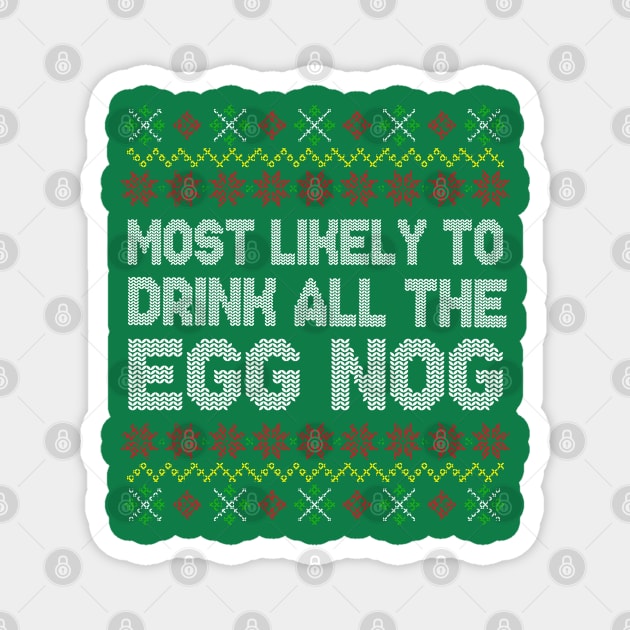 Most Likely To Drink All The Eggnog Christmas Magnet by E