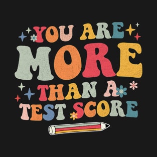 You Are More Than A Test Score Groovy Test Day T-Shirt