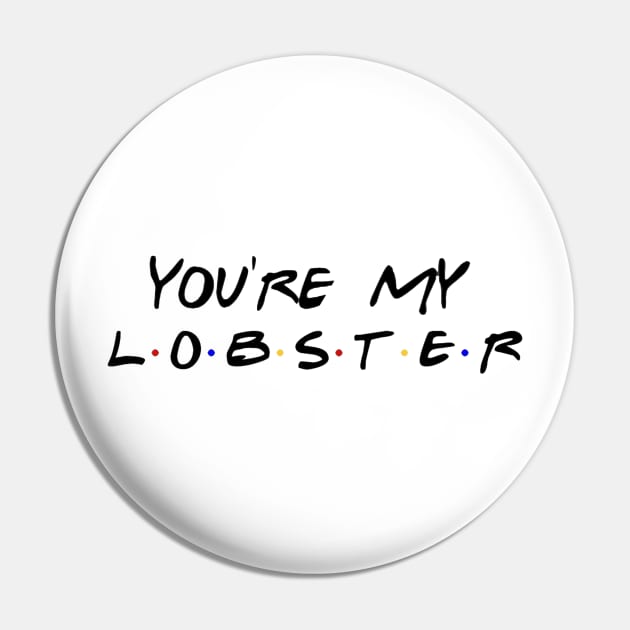 You're my lobster Pin by Fireflies