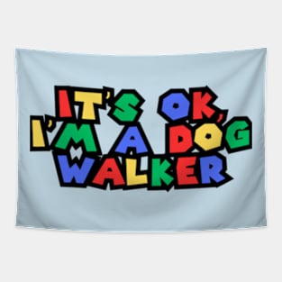 It's Ok. I'm a Dog Walker Tapestry