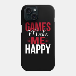 Games make me happy, happy gaming Phone Case