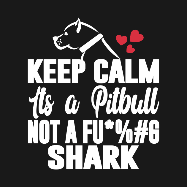 Keep Calm its a Pitbull T-Shirt by fcmokhstore