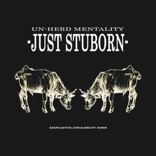 Stubborn, Unheard, Canceled T-Shirt