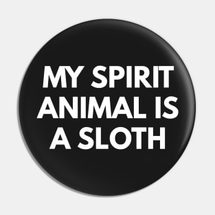 My Spirit Animal Is A Sloth Pin