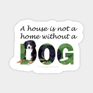 A house is not a home without a dog - Bernese mountain dog oil painting word art Magnet