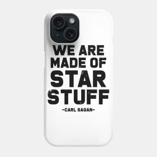 We Are Made of Star Stuff - Carl Sagan Quote Phone Case