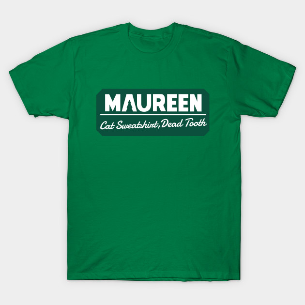 Maureen Ponderosa Maureen Ponderosa T Shirt Teepublic