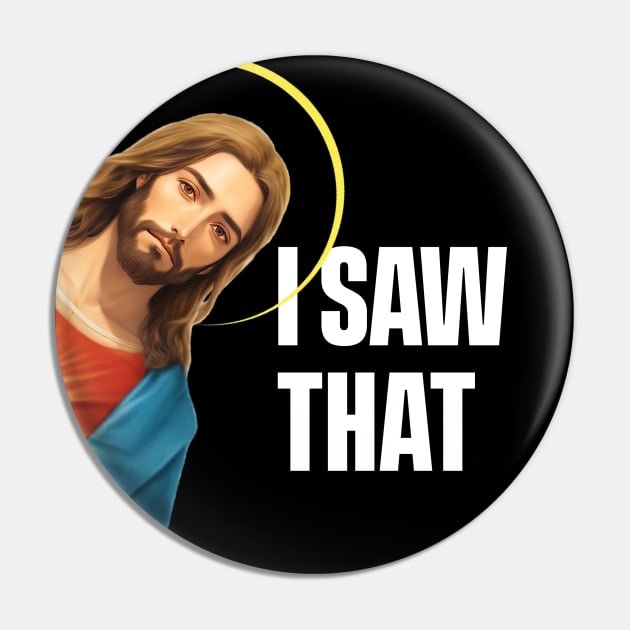 I Saw That - Jesus saw that - Black Background Pin by SergioCoelho_Arts