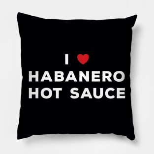 I Love Habanero Hot Sauce Pillow