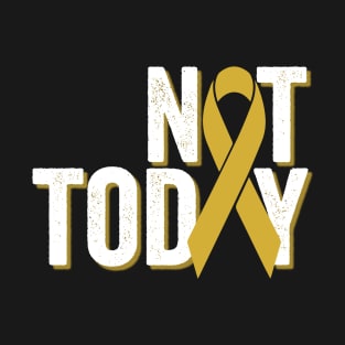 Not Today | Childhood Cancer Warrior T-Shirt