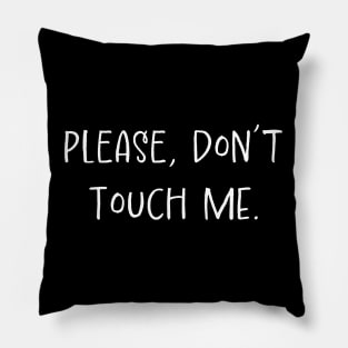 Please Don't Touch Me Pillow